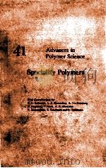 ADVANCES IN POLYMER SCIENCE SPECIALITY POLYMERS  41   1981  PDF电子版封面  0387105549  E.A.BEKTUROV  L.A.BIMENDINA  A 