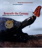 BENEATH THE CANOPY  WILDLIFE OF THE LATIN AMERICAN RAIN FOREST   1999  PDF电子版封面  0811822435  KEVIN SCHAFER AND DOWNS MATTHE 