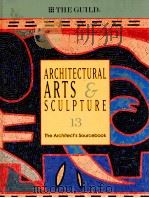 ARCHITECTURAL ARTS & SCULPTURE  13  THE ARCHIFECT'S SOURCEBOOK   1998  PDF电子版封面  1880140314  THE GUILD 