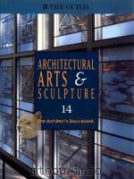 ARCHITECTURAL ARTS & SCULPTURE  14  THE ARCHITECT'S SOURCEBOOK   1999  PDF电子版封面  1880140365   