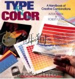 TYPE & COLOR  A HANDBOOK OF CREATIVE COMBINATIONS   1989  PDF电子版封面  0935603190  ALTON COOK & POBERT FLEURY 