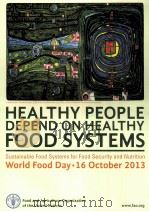 HEALTHY PEOPLE DEPEND ON HEALTHY FOOF SYSTEMS WORLD FOOD DAY·16 OCTOBER 2013（6 PDF版）