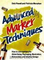 ADVANCED MARKER TECHNIQUES   1987  PDF电子版封面  0356142795  DICK POWELL AND PATRICIA MONAH 