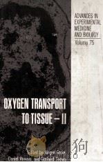 OXYGEN TRANSPORT TO TISSUE  II   1976  PDF电子版封面  0306390752  JURGEN GROTE  DANIEL RENEAU AN 
