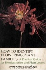 HOW TO IDENTIGY FLOWERING PLANT FAMILIES  A PRACTICAL GUIDE FOR HORTICULTURISTS AND PLANT LOVERS（1982 PDF版）