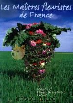 LES MAITRES FLEURISTES EN FRANCE  MASTERS OF FLOWER ARRANGEMENT FRANCE   1998  PDF电子版封面  9074377696   