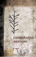COMPARATIVE ANATOMY  SECOND EDITION   1955  PDF电子版封面    WILLIAM HENRY ATWOOD 