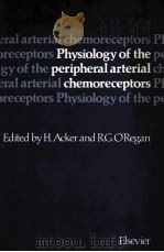 Physiology of the Peripheral Arterial Chemoreceptors   1984  PDF电子版封面  9780444804945;0444804943   