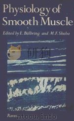 PHYSIOLOGY OF SMOOTH MUSCLE   1976  PDF电子版封面  0720475562  DEITH BULBRING AND M.F.SHUBA 