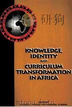 KNOWLEDGE IDENTITY AND CURRICLUM TRANSFOMATION IN AFRICA（1997 PDF版）