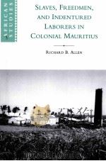SLAVES FREEDMEN AND INDENTURED LABORERS IN COLONIAL MAURITIUS（1999 PDF版）