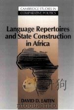 LANGUAGE REPEROIRES AND STATE CONSTRUCTION IN AFRICA   1992  PDF电子版封面  0521033276  DAVID D.LAITIN 