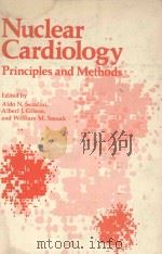 NUCLEAR CARDIOLOGY PRINCIPLES AND METHODS   1977  PDF电子版封面  0306309521  ALDO N.SERAFINI  ALBERT J.GILS 