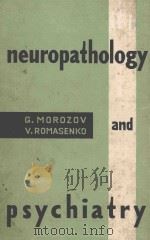 NEUROPATHOLOGY AND PSYCHIATRY     PDF电子版封面    G.MOROZOU AND V.ROMASENKO 