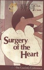 SURGERY OF THE HEART  THE COVENTRY CONFERENCE   1976  PDF电子版封面  0306309440  J.A.DYDE AND R.E.SMITH 