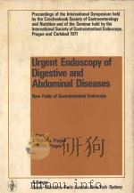URGENT ENDOSCOPY OF DIGESTIVE AND ABDOMINAL DISEASES  NEW FIELDS OF GASTROINTESTINAL ENDOSCOPY（1972 PDF版）