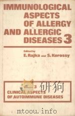 IMMUNOLOGICAL ASPECTS OF ALLERGY AND ALLERGIC DISEASES VOLUME 3  CLINICAL ASPECTS OF AUTOIMMUNE DISE（1975 PDF版）