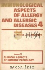 IMMUNOLOGICAL ASPECTS OF ALLERGY AND ALLERGIC DISEASES VOLUME 4  CLINICAL ASPECTS OF IMMUNE PATHOLOG（1975 PDF版）