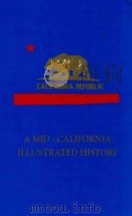 A Mid-California Illustrated History   1995  PDF电子版封面  0960752064   