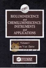 BIOLUMINESCENCE AND CHEMILUMINESCENCE:INSTRUMENTS AND APPLICATIONS  VOLUME 1   1985  PDF电子版封面  0849358639  KNOX VAN DYKY 