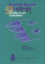 Peptide-based drug design:controlling transport and metabolism   1995  PDF电子版封面  0841230587  Taylor;Michael D.;Amidon;Gordo 