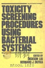 Toxicity screening procedures using bacterial systems   1984  PDF电子版封面  0824771710  Dutka;Bernard J.;Liu;Dickson 