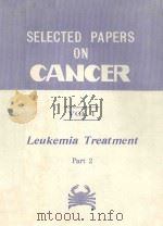 SELECTED PAPERS ON CANCER VOLUME 1 LEUKEMIA TREATMENT PART 2   1980  PDF电子版封面     