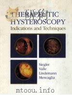 THERAPEUTIC HYSTEROSCOPY INDICATIONS AND TECHNIQUES   1990  PDF电子版封面  0801655048  ALVIN M.SIEGLER  RAFAEL F.VALL 