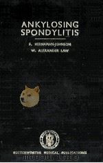 ANKYLOSING SPONDYLITIS:A PRACTICAL GUIDE TO ITS DIAGNOSIS AND TREATMENT   1949  PDF电子版封面    F.HERNAMAN-JOHNSON  W.ALEXANDE 