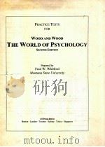 PRACTICE TESTS FOR WOOD AND WOOD THE WORLD OF PSYCHOLOGY  SECOND EDITION   1996  PDF电子版封面  020526090X   