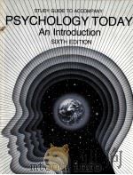 STUDY GUIDE TO ACCOMPANY PSYCHOLOGY TODAY AN INTRODUCTION  SIXTH EDITION   1986  PDF电子版封面  0075549832  RICHARD R.BOOTZIN  GORDON H.BO 