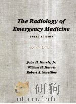 THE RADIOLOGY OF EMERGENCY MEDICINE  THIRD EDITION   1993  PDF电子版封面  0068338842   