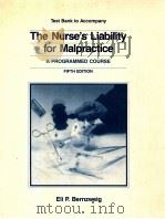 THE NURSE'S LIABILITY FOR MALPRACTICE  A PROGRAMMED COURSE  FIFTH EDITION   1990  PDF电子版封面    ELI P.BERNZWEIG 