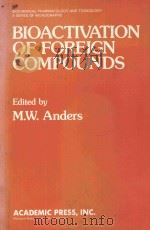 BIOACTIVATION OF FOREIGN COMPOUNDS   1985  PDF电子版封面  0120594803  M.W.ANDERS 