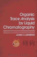 Organic trace analysis by liquid chromatography   1981  PDF电子版封面  0124391508  Lawrence;James F. 