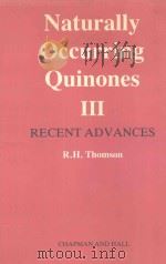 NATURALLY OCCURRING QUINONES  3  RECENT ADVANCES   1987  PDF电子版封面  0412267306  R.H.THOMSON 