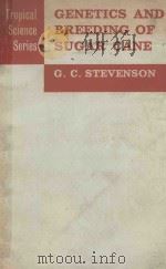 GENETICS AND BREEDING OF SUGAR CANE   1965  PDF电子版封面    G.C.STEVENSON 