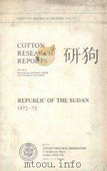 COTTON RESEARCH REPORTS  REPULIC OF THE SUDAN  1972-73   1975  PDF电子版封面    L.C.HUGHES 