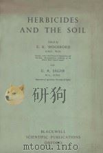 HERBICIDES AND THE SOIL   1960  PDF电子版封面    E.K.WOODFORD AND G.R.SAGAR 