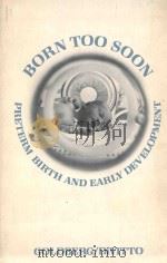 BORN TOO SOON PRETERM BIRTH AND EARLY DEVELOPMENT   1983  PDF电子版封面  0716714450  SUSAN GOLDBERG  BARBARA A.DIVI 
