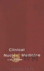 CLINICAL NUCLEAR MEDICINE  353 ILLUSTRATIONS ON 194 FIGURES   1971  PDF电子版封面  0812101677   