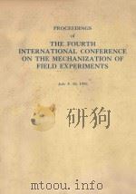 PROCEEDINGS OF THE FOURTH INTERNATIONAL CONFERENCE ON THE MECHANIZATION OF FIELD EXPERIMENTS   1976  PDF电子版封面     