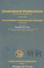 GOVERNMENT PUBLICATIONS  A GUIDE TO BIBLIOGRAPHIC TOOLS INCORPORATING GOVERNMENT ORGANIZATION MANUAL（1976 PDF版）