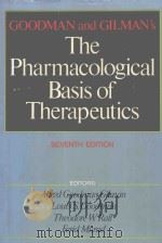 GOODMAN AND GILMAN'S THE PHARMACOLOGICAL BASIS OF THERAPEUTICS  SEVENTH EDITION   1985  PDF电子版封面  0023447109  ALFRED GOODMAN GILMAN  LOUIS S 