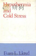 HYPOTHERMIA AND COLD STRESS   1986  PDF电子版封面  0709916655  EVAN L.LLOYD 