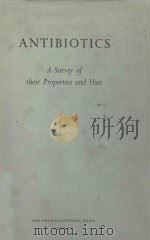 ANTIBIOTICS:A SURVEY OF THEIR PROPERTIES AND USES   1952  PDF电子版封面    THE PHARMACEUTICAL SOCIETY OF 