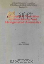 Differential toxicities of insecticides and halogenated aromatics   1984  PDF电子版封面  0080298265  Matsumura;Fumio. 