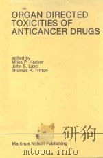 ORGAN DIRECTED TOXICITIES OF ANTICANCER DRUGS   1988  PDF电子版封面  0898383560  MILES P.HACKER  JOHN S.LAZO  T 