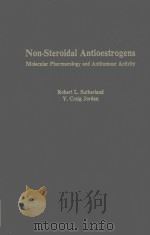 NON-STEROIDAL ANTIOESTROGENS:MOLECULAR PHARMACOLOGY AND ANTITUMOUR ACTIVITY   1981  PDF电子版封面  0126778809  ROBERT L.SUTHERLAND  V.CRAIG J 