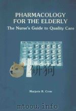 PHARMACOLOGY FOR THE ELDERLY:THE NURSE'S GUIDE TO QUALITY CARE   1984  PDF电子版封面  0807727520  MARJORIE R.CROW 